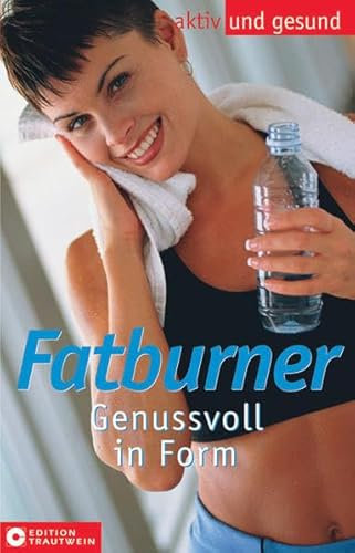 Fatburner: Genussvoll in Form