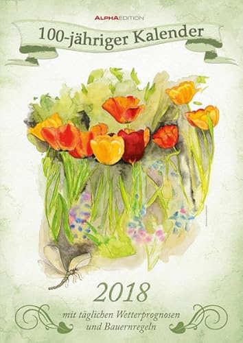 100-jähriger Kalender 2018 - Bildkalender A3 - mit Wetterprognosen und Bauernregeln: Terminkalender. Mit täglichen Wetterprognosen und Bauernregeln