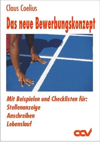 Das neue Bewerbungskonzept: Mit Beispielen und Checklisten für Stellenanzeigen, Anschreiben und Lebenslauf