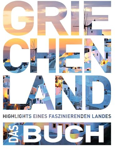 KUNTH Griechenland. Das Buch: Highlights eines faszinierenden Landes (KUNTH Das Buch)