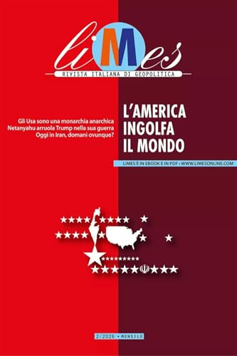 Limes. Rivista italiana di geopolitica. L' America ingolfa il mondo (2026) (Vol. 2)