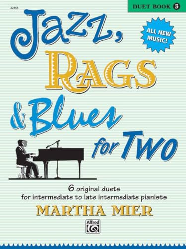 Jazz, Rags & Blues for Two, Book 3: 6 original duets for intermediate to late intermediate pianists