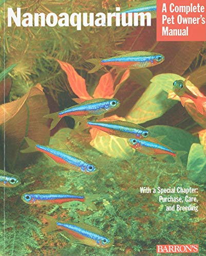 Nanoaquarium: A Complete Pet Owner's Manual (Complete Pet Owner's Manuals)