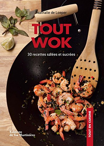 Tout wok: 30 recettes salées et sucrées