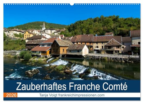 Zauberhaftes Franche Comté (Wandkalender 2026 DIN A2 quer), CALVENDO Monatskalender: Tauchen Sie ein in die wunderschönen und beeindruckenden Landschaften des Franche Comté (CALVENDO Orte)