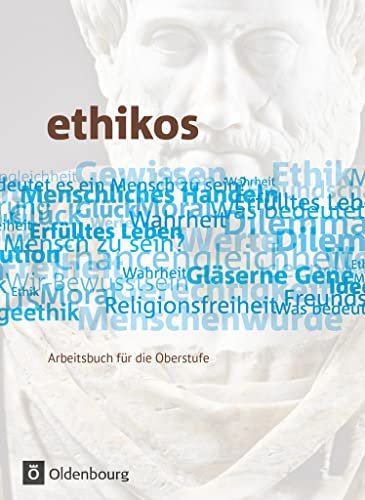 ethikos: Schulbuch (Ethikos, Allgemeine Ausgabe - Oberstufe, 11./12. Schuljahr)