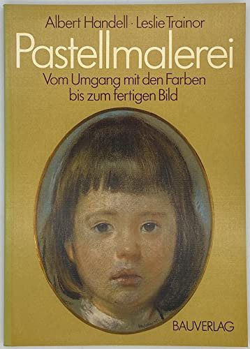 Pastellmalerei: Vom Umgang mit den Farben bis zum fertigen Bild