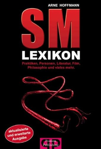 SM-Lexikon: Praktiken, Personen, Literatur, Film, Philosophie und vieles mehr.