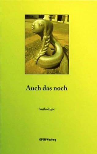 Auch das noch: Anthologie