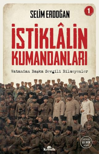 İstiklalin Kumandanları 1: Vatandan Başka Sevgili Bilmeyenler