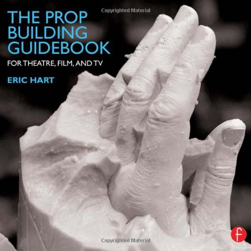 The Prop Building Guidebook: For Theatre, Film, and TV