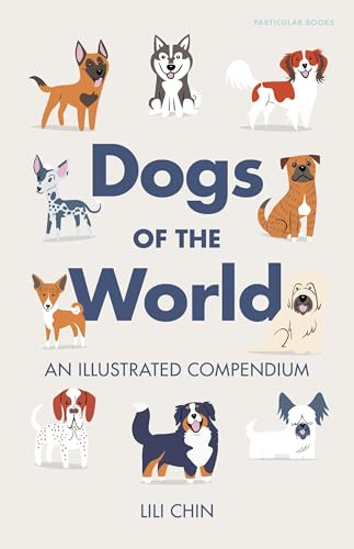 Dogs of the World: An Illustrated Compendium