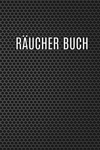 Räucher Buch: Notizbuch mit Tabellen und Notizbereichen auf das Räuchern ausgerichtet / Platz für 160 Rezepte