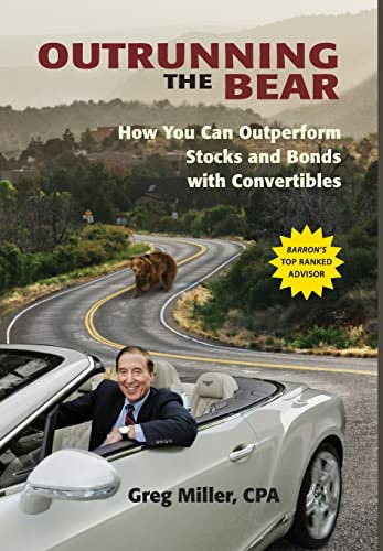Outrunning the Bear: How You Can Outperform Stocks and Bonds With Convertibles