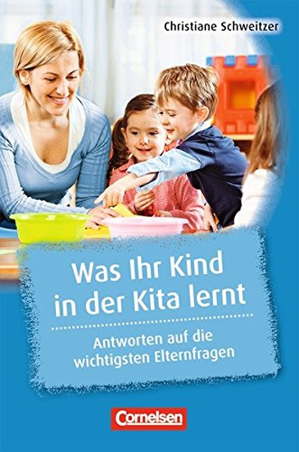 Was Kita-Kinder stark macht / Was Ihr Kind in der Kita lernt: Antworten auf die wichtigsten Elternfragen. 20 Hefte im Paket
