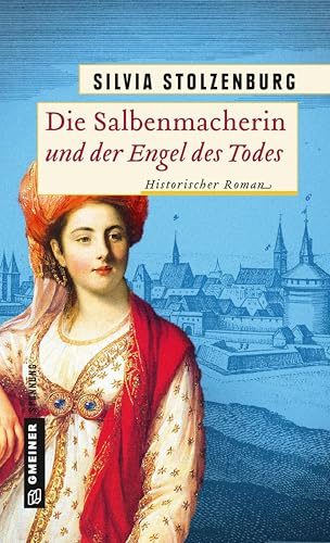 Die Salbenmacherin und der Engel des Todes: Historischer Roman
