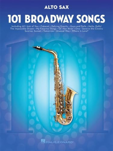 101 Broadway Songs: Alto Saxophone: Noten, Sammelband für Alt-Saxophon