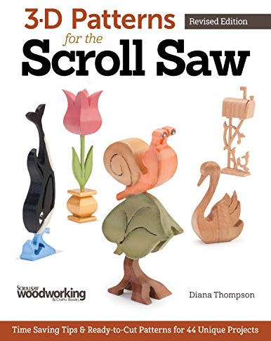 3-D Patterns for the Scroll Saw, Revised Edition: Time-Saving Tips & Ready-to-Cut Patterns for 44 Unique Projects