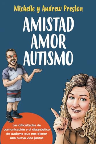 Amistad Amor Autismo: Las dificultades de comunicación y el diagnóstico de autismo que nos dieron una nueva vida juntos