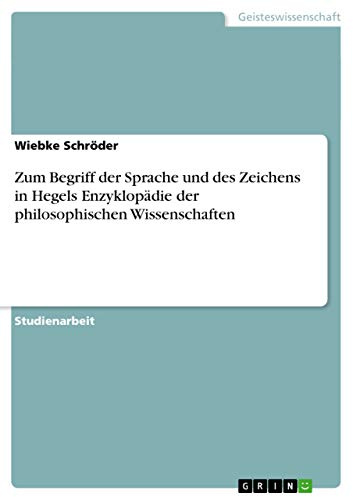 Zum Begriff der Sprache und des Zeichens in Hegels Enzyklopädie der philosophischen Wissenschaften
