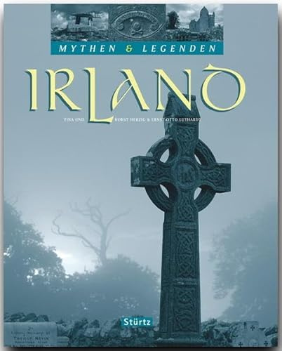 IRLAND - Mythen & Legenden: Ein hochwertiger Fotoband mit über 180 Bildern auf 128 Seiten - STÜRTZ Verlag