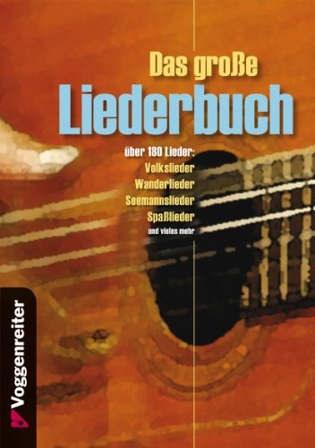 Das große Liederbuch: über 180 LiederVolkslieder: Wanderlieder, Seemannslieder, Spaßlieder u.v.m: Über 180 Lieder für jede Gelegenheit!