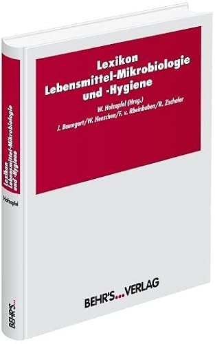 Lexikon Lebensmittel- Mikrobiologie und -Hygiene: Über 2500 Stichwörter