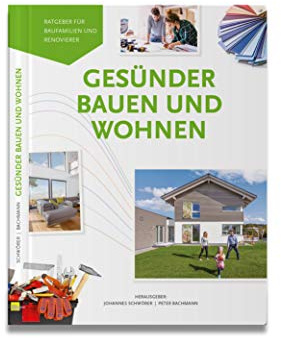 Gesünder Bauen und Wohnen: Ratgeber für Baufamilien und Renovierer