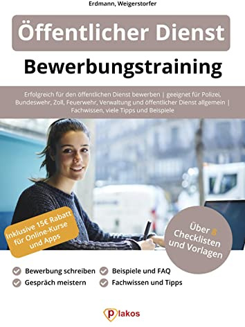 Öffentlicher Dienst Bewerbungstraining: Erfolgreich bewerben | geeignet für Polizei, Bundeswehr, Zoll, Feuerwehr, Verwaltung und öffentlicher Dienst ... | Fachwissen, viele Tipps und Beispiele