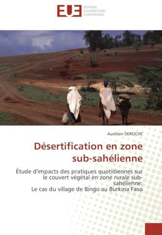 Désertification en zone sub-sahélienne: Étude d'impacts des pratiques quotidiennes sur le couvert végétal en zone rurale sub-sahélienne: Le