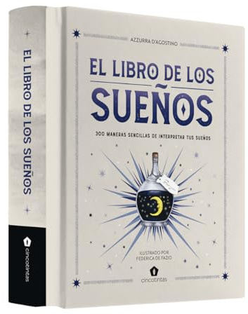El libro de los sueños: 300 maneras sencillas de interpretar tus sueños (ASTROLOGIA Y ESPIRITUALIDAD)