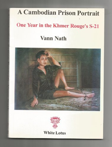 A Cambodian Prison Portrait: One Year in the Khmer Rouge's S21