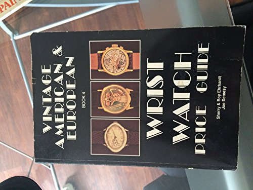 Vintage American & European Wrist Watch Price Guide: Book 4