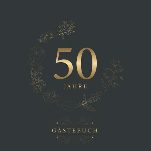 50 Jahre Gästebuch: Für die Feier zum 50. Geburtstag | Zum Hineinschreiben von Glückwünschen und Einkleben von Fotos | Ideal für bis zu 60 Gäste | Soft Cover | Gold-Effekt auf edlem Anthrazit