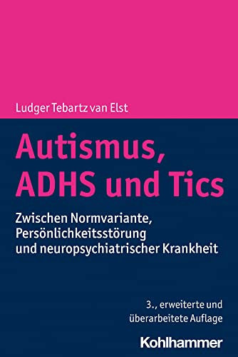 Autismus, ADHS und Tics: Zwischen Normvariante, Persönlichkeitsstörung und neuropsychiatrischer Krankheit