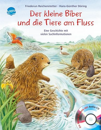 Der kleine Biber und die Tiere am Fluss: Sachbilderbuch über heimische Tiere, die am Fluss leben, mit Audio-Download für Kindergarten und Grundschule: ... Tier-Geschichte mit vielen Sachinformationen)