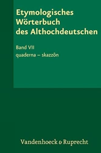 Etymologisches Wörterbuch des Althochdeutschen, Band 7: quaderna – skazzôn