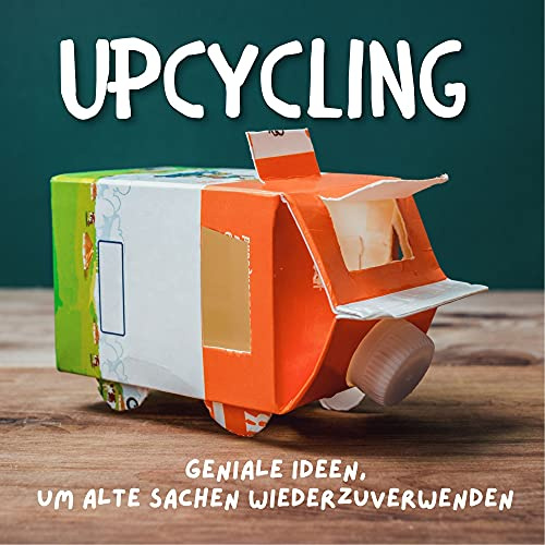 Upcycling: Geniale ideen, um alte Sachen wiederzuverwenden