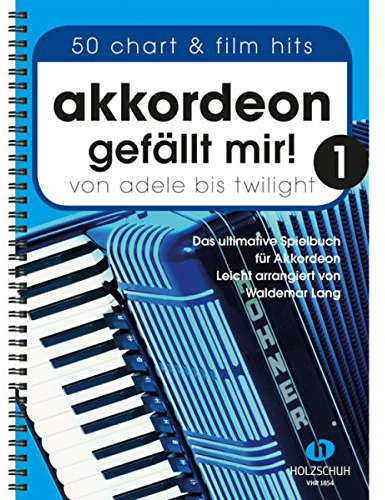 Akkordeon gefällt mir! 1: Von Adele bis Twilight - das ultimative Spielbuch für Akkordeon, leicht arrangiert