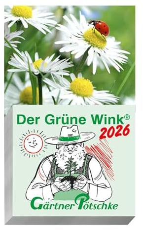 Gärtner Pötschke Der Grüne Wink Tages-Gartenkalender 2026: Abreißkalender Der Grüne Wink