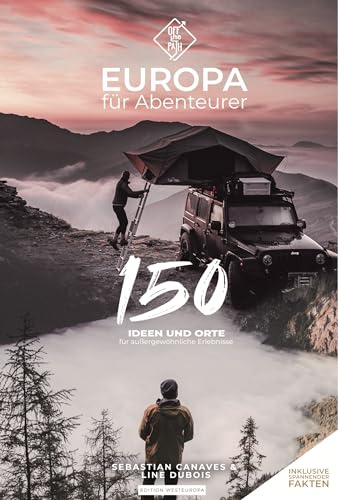 Europa für Abenteurer: 150 Ideen & Orte für außergewöhnliche Erlebnisse