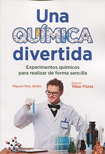 Una química divertida: Experimentos químicos para realizar de forma sencilla (TEBAR)
