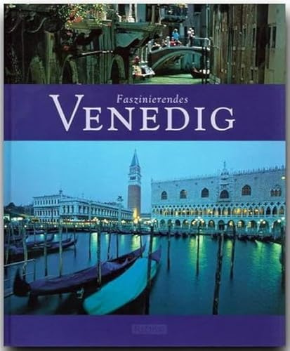 Faszinierendes Venedig: Ein Bildband mit über 110 Bildern auf 96 Seiten (Faszination)