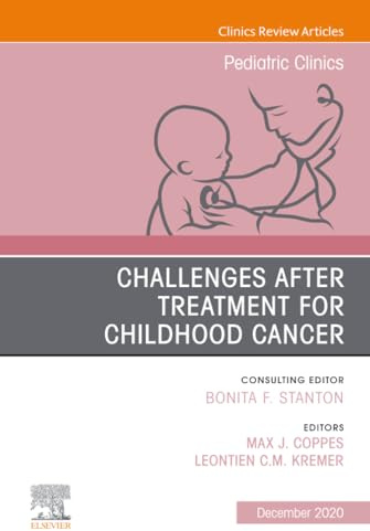 Challenges After Treatment for Childhood Cancer, An Issue of Pediatric Clinics of North America: 6