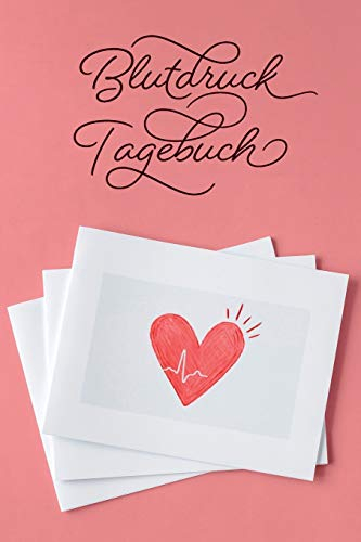 Blutdruck Tagebuch: Notizbuch zur Blutdruck Langzeitmessung und Dokumentation der täglichen Blutdruckwerte