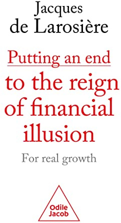 Putting an end to the reign of financial illusion: For real growth