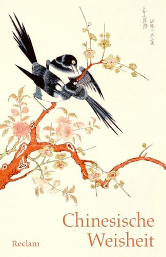 Chinesische Weisheit: Worte der Weisheit – lebenskluge Zitate aus China (Reclams Universal-Bibliothek)
