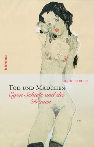 Tod und Mädchen: Egon Schiele und die Frauen
