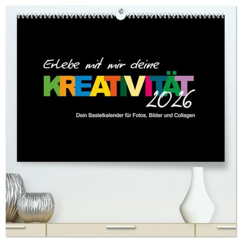 Erlebe mit mir deine Kreativität (hochwertiger Premium Wandkalender 2026 DIN A2 quer), Kunstdruck in Hochglanz: Diesen Kalender kannst nur du selbst gestalten! (CALVENDO Hobbys)