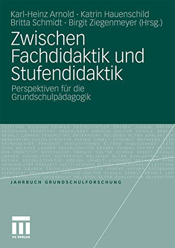 Zwischen Fachdidaktik und Stufendidaktik: Perspektiven für die Grundschulpädagogik (Jahrbuch Grundschulforschung, Band 14)